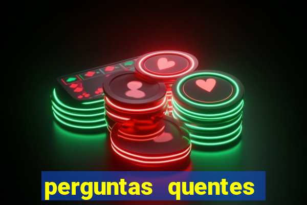 perguntas quentes para whatsapp